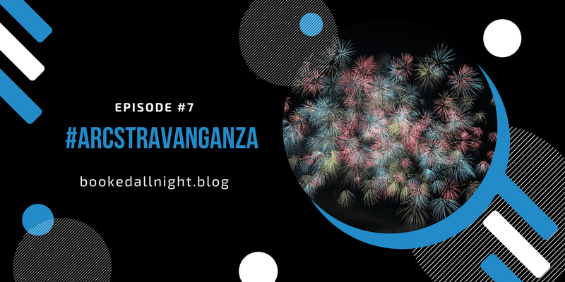 Episode #7: ARCstravaganza