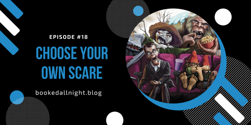 Episode #18: Choose Your Own&nbsp;Scare
