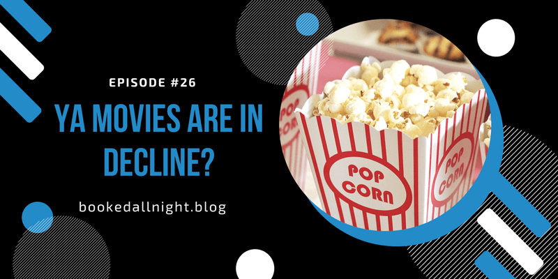 Episode #26: YA Movies Are in&nbsp;Decline?