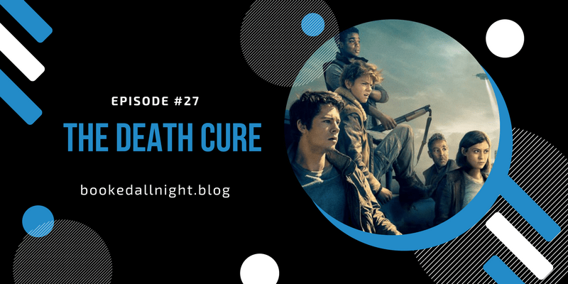 Episode #27: The Death&nbsp;Cure
